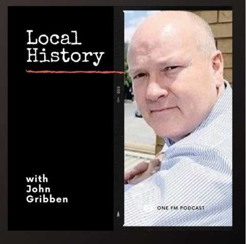Local History with John Gribben Podcast, One FM Shepparton