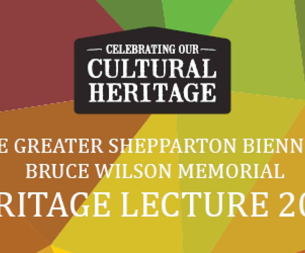 Cover image for event - Greater Shepparton Biennial Bruce Wilson Memorial Heritage Lecture 2024