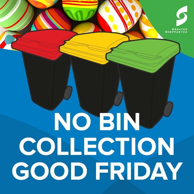 No bin collection on Good Friday Greater Shepparton City Council